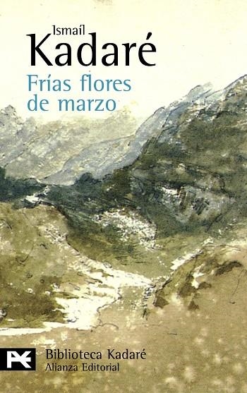 Frías flores de marzo | 9788420649924 | Kadaré, Ismaíl