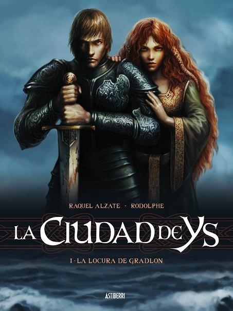 La Ciudad de Ys 1. La locura de Gradlon | 9788415685173 | Alzate, Raquel;Rodolphe