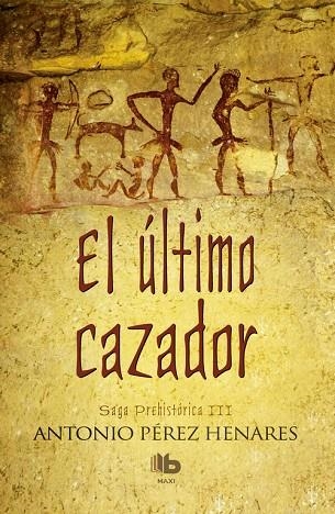 El último cazador (Saga Prehistórica 3) | 9788490703250 | Pérez Henares, Antonio