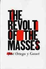 REVOLT OF THE MASSES, THE | 9780393310955 | JOSE ORTEGA Y GASSET