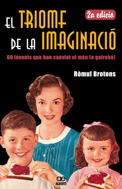 El triomf de la imaginació. 60 invents que han canviat el món (o gairebé) | 9788472460881 | Brotons, Ròmul
