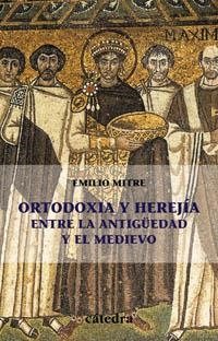 Ortodoxia y herejía entre  la Antigüedad y el Medievo | 9788437620930 | EMILIO MITRE