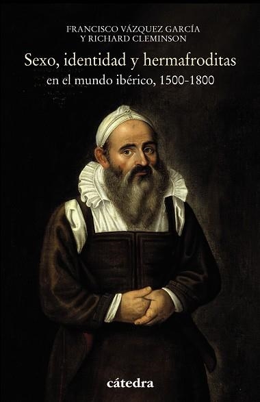 Sexo, identidad y hermafroditas en el mundo ibérico, 1500-1800 | 9788437638287 | CLEMINSON, RICHARD;VÁZQUEZ GARCÍA, FRANCISCO