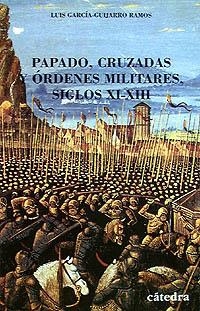 Papado, cruzadas y órdenes militares. Siglos XI-XIII | 9788437613772 | LUIS GARCÍA-GUIJARRO