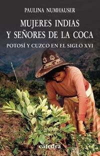 Mujeres indias y señores de la coca | 9788437622224 | PAULINA NUMHAUSER