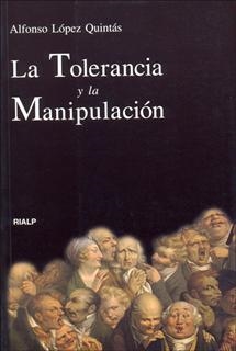 La tolerancia y la manipulación | 9788432133336 | López Quintás, Alfonso