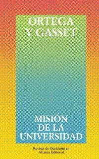 Misión de la universidad y otros ensayos sobre educación y pedagogía | 9788420641225 | Ortega y Gasset, José