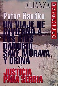 Un viaje de invierno a los ríos Danubio, Save, Morava y Drina o Justicia para Serbia | 9788420644011 | Handke, Peter