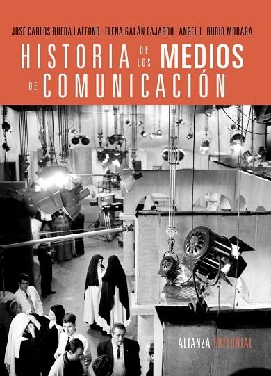 Historia de los medios de comunicación | 9788420689524 | Rueda Laffond, José Carlos;Galán Fajardo, Elena;Rubio Moraga, Ángel L.