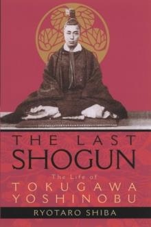 THE LAST SHOGUN | 9781568363561 | RYOTARO SHIBA