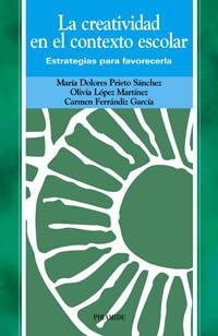 La creatividad en el contexto escolar | 9788436817638 | Prieto Sánchez, María Dolores;López Martínez, Olivia;Ferrándiz García, Carmen