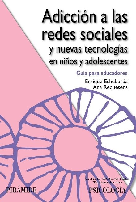 Adicción a las redes sociales y nuevas tecnologías en niños y adolescentes | 9788436826869 | Echeburúa Odriozola, Enrique;Requesens Moll, Ana