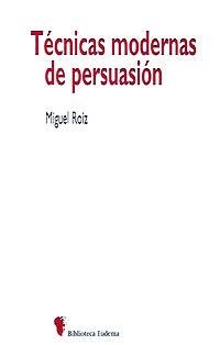 Técnicas modernas de persuasión | 9788436809718 | Roiz Celix, Miguel