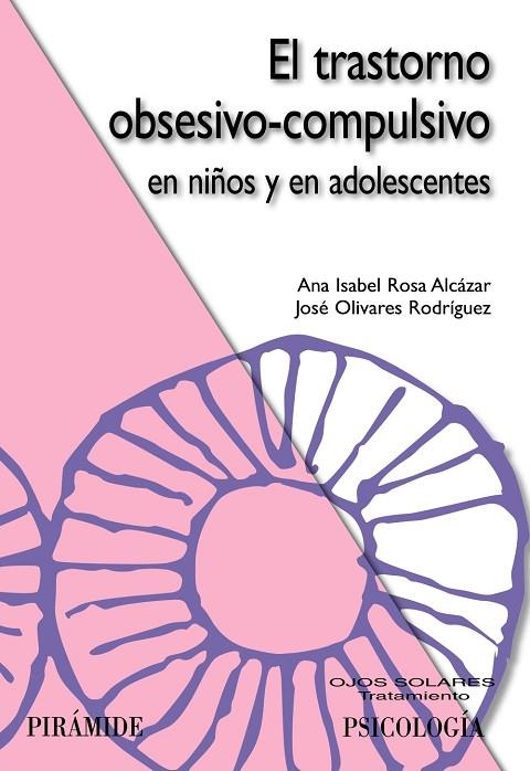 El trastorno obsesivo-compulsivo en niños y en adolescentes | 9788436823608 | Rosa Alcázar, Ana Isabel;Olivares Rodríguez, José