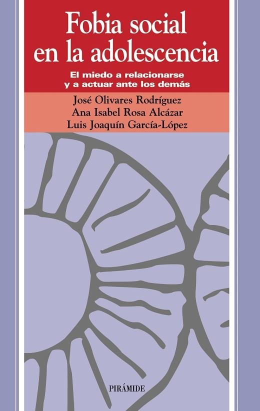 Fobia social en la adolescencia | 9788436818505 | Olivares Rodríguez, José;Rosa Alcázar, Ana Isabel;García López, Luis Joaquín