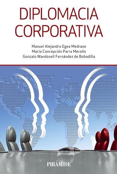 Diplomacia corporativa | 9788436837933 | Egea Medrano, Manuel Alejandro;Parra Meroño, María Concepción;Wandosell Fernández de Bobadilla, Gonz