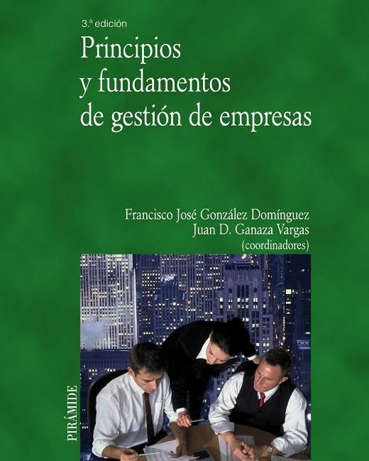 Principios y fundamentos de gestión de empresas | 9788436824469 | González Domínguez, Francisco José;Ganaza Vargas, Juan Domingo