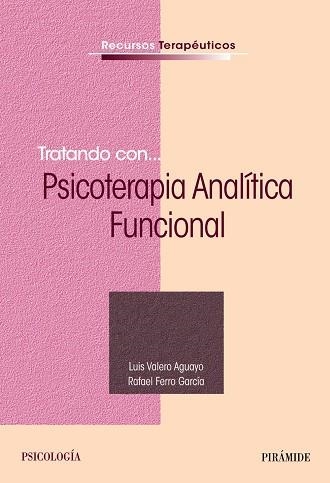 Tratando con... Psicoterapia Analítica Funcional | 9788436838879 | Valero Aguayo, Luis;Ferro García, Rafael