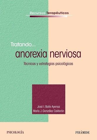 Tratando... anorexia nerviosa | 9788436831467 | Baile Ayensa, José  I.;González Calderón, María J.