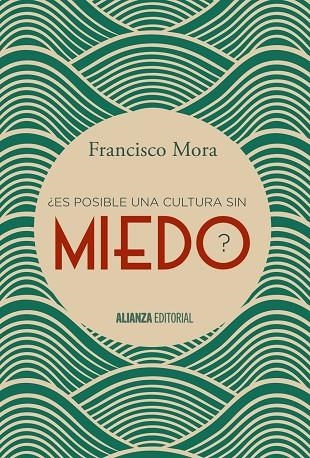 ¿Es posible una cultura sin miedo? | 9788491040606 | Mora, Francisco