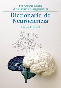 Diccionario de neurociencia | 9788420629414 | Mora, Francisco;Sanguinetti, Ana María