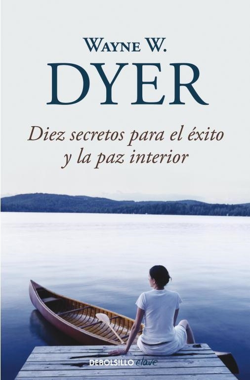 Diez secretos para el éxito y la paz interior | 9788499083599 | Wayne W. Dyer