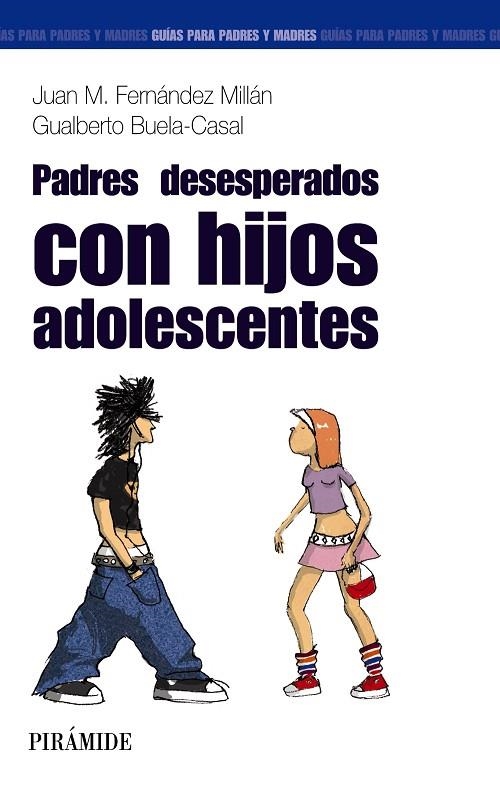 Padres desesperados con hijos adolescentes | 9788436820782 | Fernández Millán, Juan M.;Buela-Casal, Gualberto