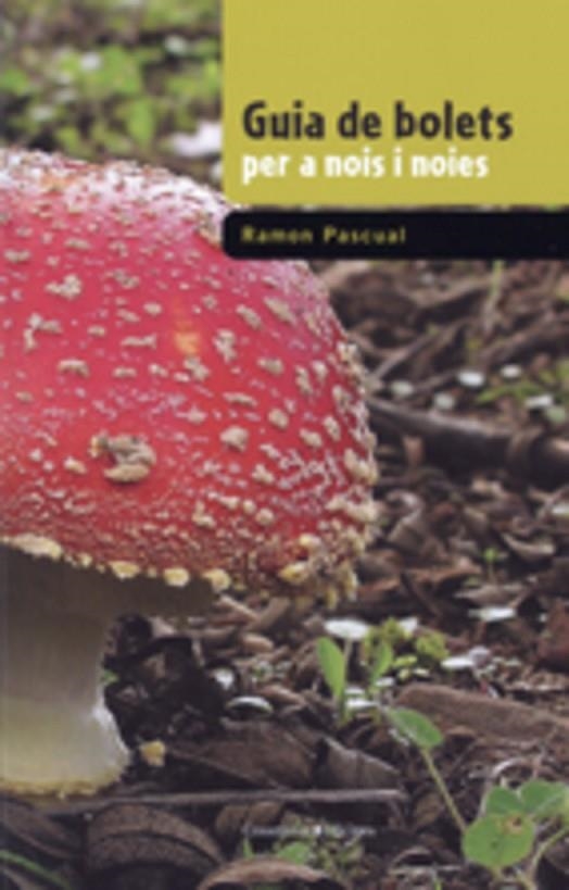Guia de bolets per a nois i noies | 9788497913966 | Pascual Lluvià, Ramon;Pascual, Mónica