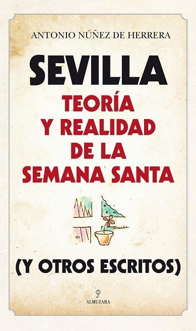 Sevilla: Teoría y realidad de la Semana Santa (y otros escritos) | 9788416392230 | Núñez de Herrera, Antonio