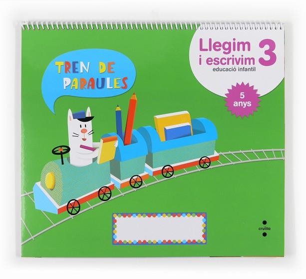 Llegim i escrivim 3. Educació infantil, 5 anys. Tren de paraules | 9788466134316 | Equip Editorial Cruïlla,