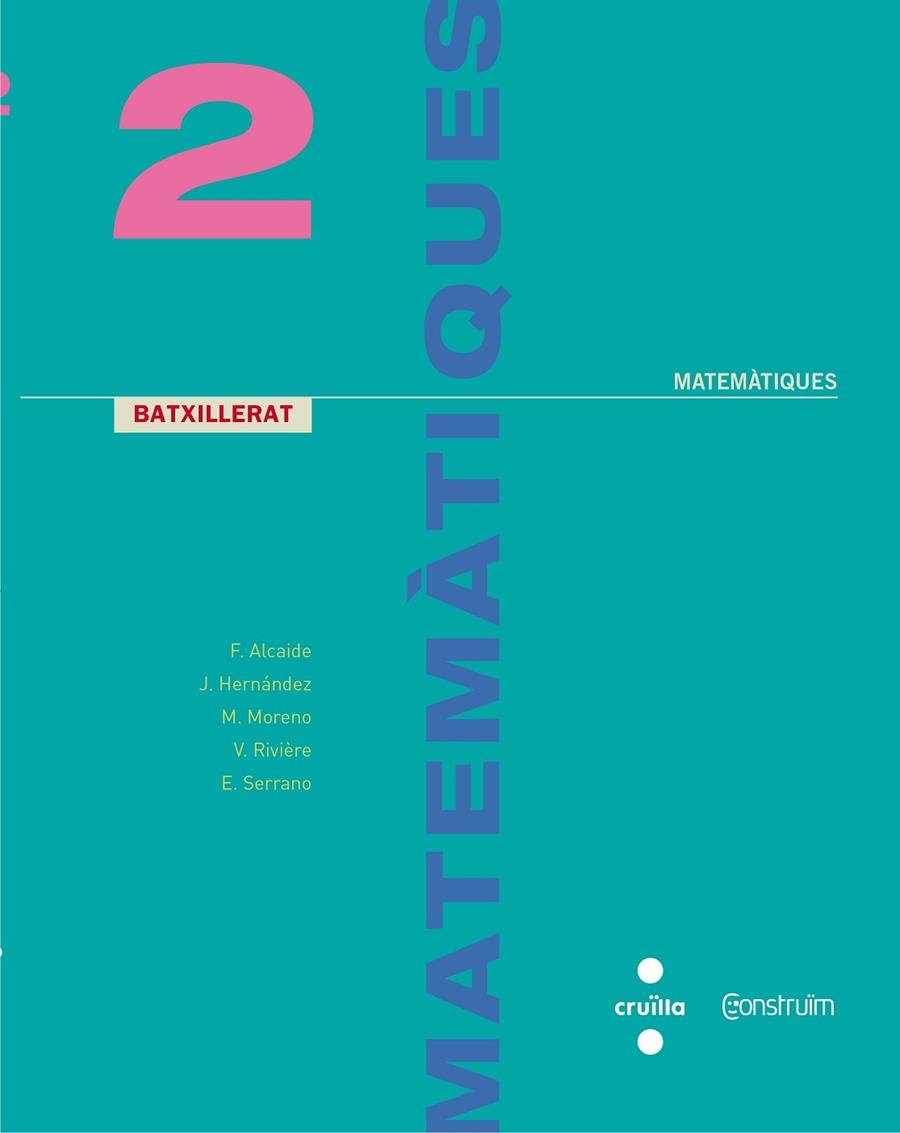 Matemàtiques. 2 Batxillerat. Construïm | 9788466142489 | Alcaide Guindo, Fernando;Hernández Gómez, Joaquín;Moreno Warleta, María;Serrano Marugán, Esteban;Riv