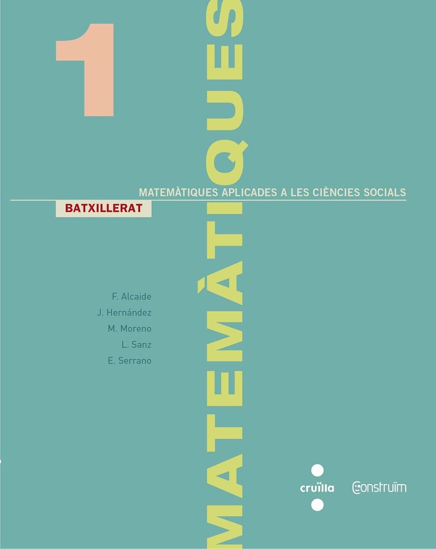 Matemàtiques aplicades a les ciències socials. 1 Batxillerat. Construïm | 9788466142496 | Alcaide Guindo, Fernando;Hernández Gómez, Joaquín;Moreno Warleta, María;Serrano Marugán, Esteban;San