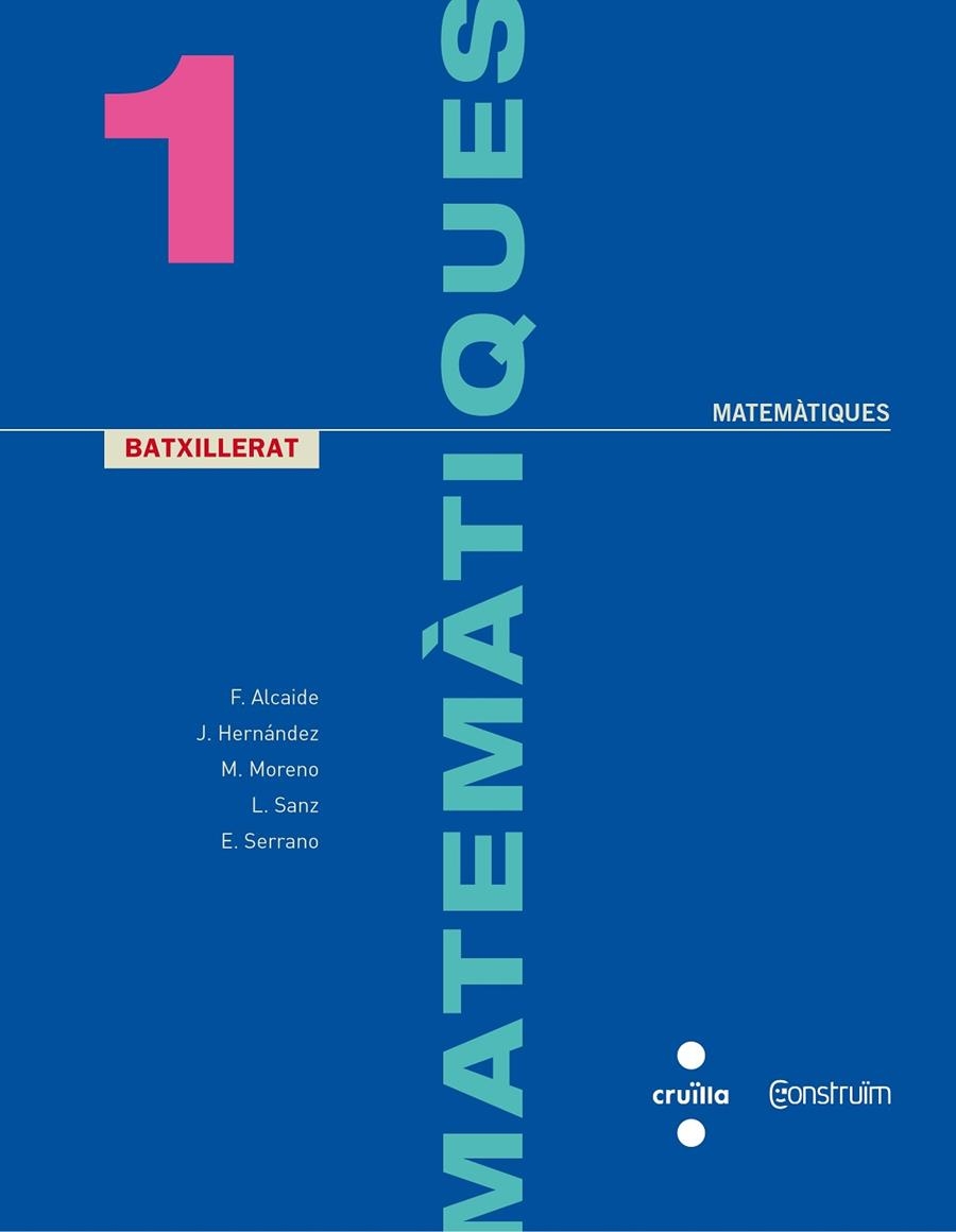 Matemàtiques. 1 Batxillerat. Construïm | 9788466142472 | Alcaide Guindo, Fernando;Hernández Gómez, Joaquín;Moreno Warleta, María;Serrano Marugán, Esteban;San