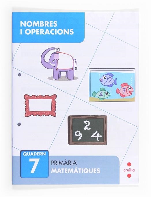 Nombres i operacions 7. Primària | 9788466132688 | Aliaño Tejero, José María;Bellido Peña, Francisco Javier;Galán Mayolín, Francisco Javier;Pérez Bravo