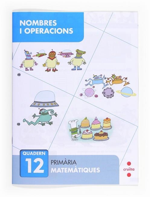 Nombres i operacions 12. Primària | 9788466132732 | Aliaño Tejero, José María;Bellido Peña, Francisco Javier;Galán Mayolín, Francisco Javier;Pérez Bravo