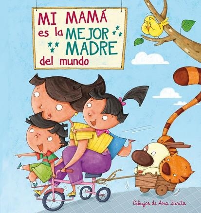 Mi mamá es la mejor madre del mundo | 9788448843922 | Ana Zurita