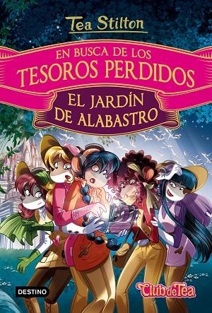 En busca de los tesoros perdidos: El jardín de alabastro | 9788408169260 | Stilton, Tea