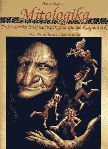 MITOLOGIKA. EUSKAL HERRIKO IZAKI MAGIKOAK GAUR EGUNGO IKUSPUNTUTIK | 9788495825018 | ALZATE, RAQUEL;BERGARA, ARITZA;DEL RÍO, RICARDO