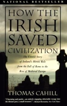 HOW THE IRISH SAVED CIV | 9780385418492 | CAHILL, T