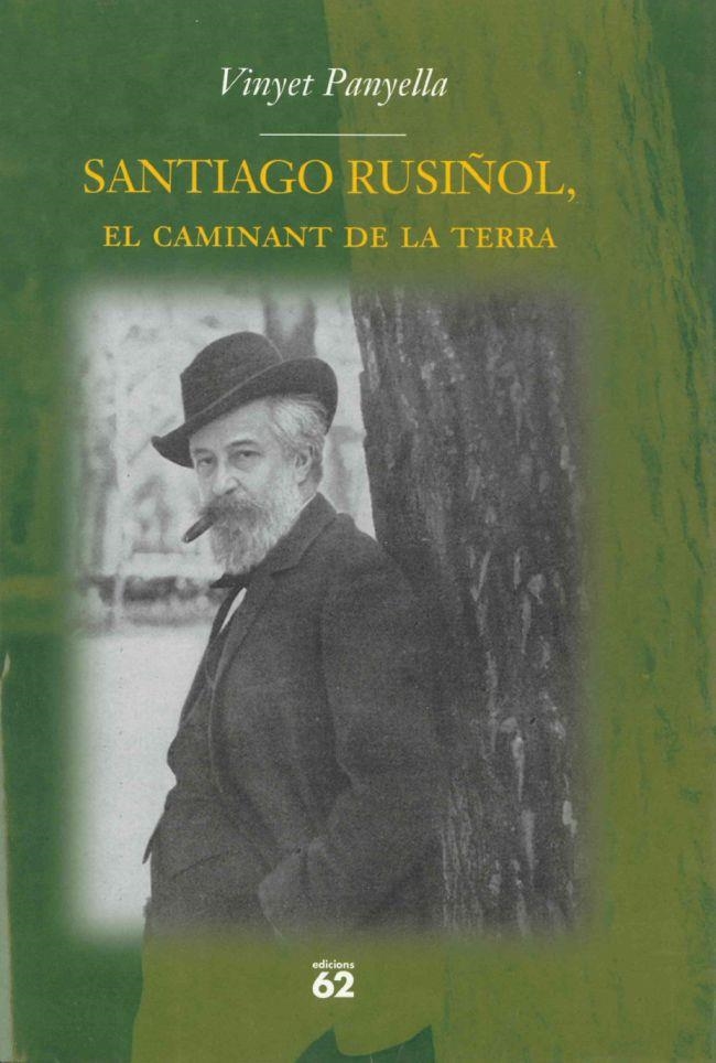 Santiago Rusiñol, el caminant de la terra | 9788429750928 | Panyella Balcells, Vinyet