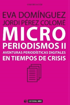 Microperiodismos | 9788497884983 | Pérez Colomé, Jordi;Domínguez Martín, Eva