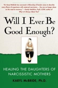 WILL I EVER BE GOOD ENOUGH | 9781439129432 | KARYL MCBRIDE