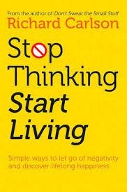 STOP THINKING, START LIVING | 9780722535479 | RICHARD CARLSON