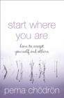 START WHERE YOU ARE | 9780007190621 | PEMA CHOEDROEN