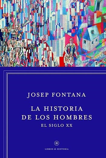 La historia de los hombres: el siglo XX | 9788498926392 | Fontana Lázaro, Josep
