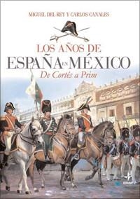 Los años de España en México | 9788441426740 | del Rey Vicente, Miguel;Canales Torres, Carlos
