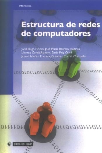 Estructura de redes de computadores | 9788497887915 | Íñigo Griera, Jordi;Barceló Ordinas, José M.;Cerdà Alabern, Llorenç;y otros