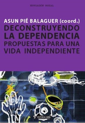 Deconstruyendo la dependencia | 9788490290064 | Pié Balaguer, Asun