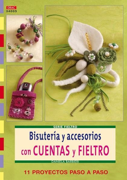 Serie Fieltro nº 5. BISUTERÍA Y ACCESORIOS CON CUENTAS Y FIELTRO | 9788498741025 | Barbieri, Daniela