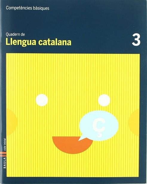 Quadern Llengua Catalana 3 C.Bas. | 9788447920358 | Durany Brunet, Elisenda;Forgas i Serra, Nuria;Pujol Brunet, Anna;Rodrigo Blanes, MªTeresa